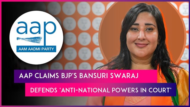 AAP Claims Bansuri Swaraj Defends ‘Anti-National Powers In Court’; BJP Leader Hits Back