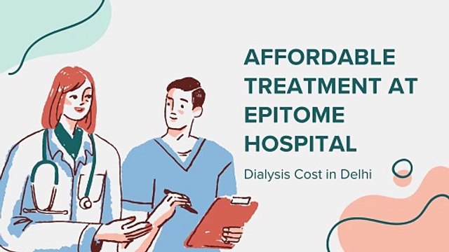 Dialysis Cost in Delhi Find Dialysis Center at Epitome Hospital