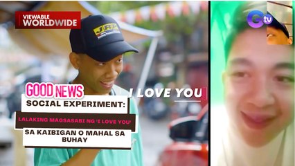 Social Experiment: Lalaking magsasabi ng ‘I love you’ sa kaibigan o mahal sa buhay | Good News