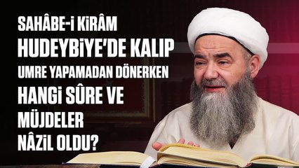 Sahâbe-i Kirâm Hudeybiye'de Kalıp Umre Yapamadan Dönerken Hangi Sûre ve Müjdeler Nâzil Oldu?