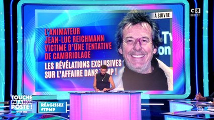 Jean-Luc Reichmann victime d'une tentative de cambriolage : les révélations exclusives de TPMP