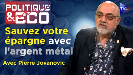 Politique & Eco n°426 avec Pierre Jovanovic - Argent métal : l'antidote au coup d'Etat monétaire