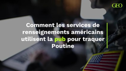 Comment les services de renseignements américains utilisent la pub pour traquer Poutine