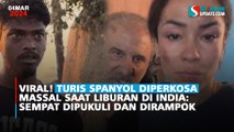 Seorang perempuan dari Spanyol dikabarkan jadi korban pemerkosaaan massal saat tengah berlibur di India.