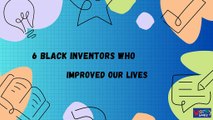 6 Black Inventors Who Improved Our Lives