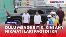 Dulu Mengkritik! Kini AHY Nikmati Lari Pagi di Kawasan IKN: Sangat Senang dan Bangga