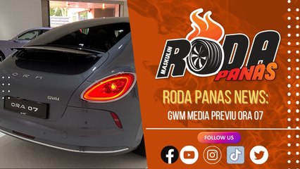 Roda Panas News: Media Previu GWM Ora 07
