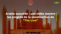 Arabie saoudite : une vidéo montre les progrès de la construction de 