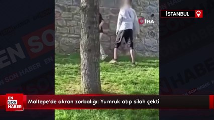 Maltepe'de akran zorbalığı: Yumruk atıp silah çekti