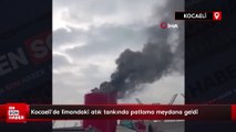 Kocaeli'de limandaki atık tankında patlama meydana geldi