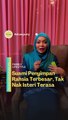 ‘Suami penyimpan rahsia terbesar isteri kerana tak mahu isteri terasa’