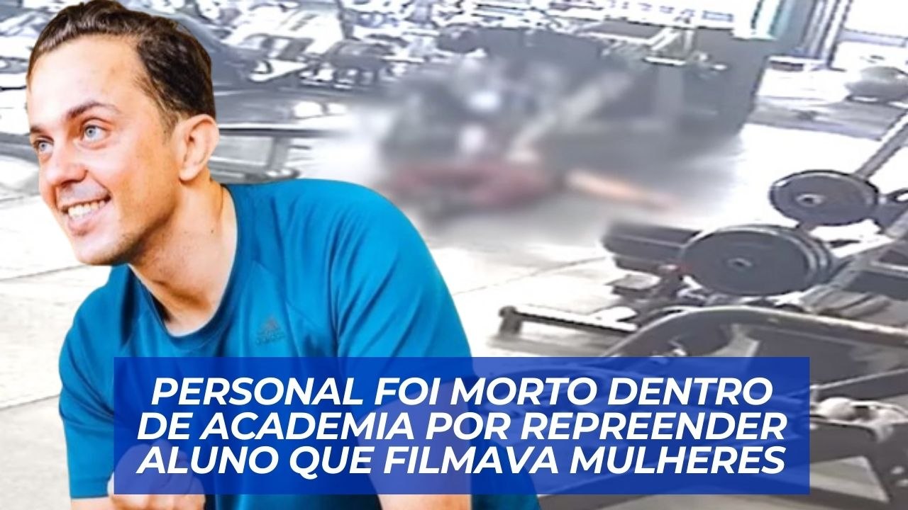 Personal foi morto por repreender aluno que filmava mulheres na academia, diz Polícia