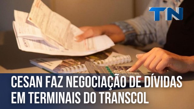 Cesan faz negociação de dívidas em terminais do Transcol