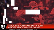 Nikola Jokic, Purdue, and Caitlin Clark  Highlight Sports Illustrated Today