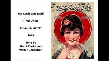 Ted Lewis Jazz Band - Tired Of Me (1919)