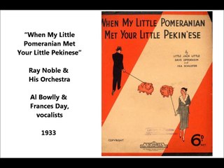 When My Little Pomeranian Met Your Little Pelinese - Ray Noble & His Orchesta (1933)