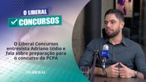 O Liberal Concursos entrevista Adriano Izidio e fala sobre preparação para o concurso da PCPA