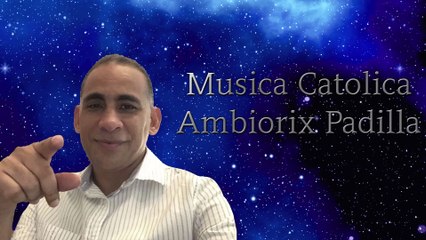 Musica Catolica Ambiorix Padilla