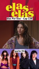 Elas Por Elas - Capítulo 138 Parte 1 Completo 04/03/2024