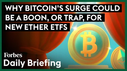 Why Bitcoin's Surge Could Be A Boon, Trap, For New Ether ETFS
