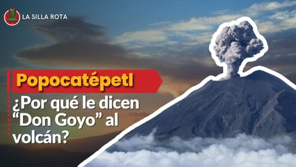 ¿Por qué le dicen “Don Goyo” al volcán Popocatépetl?