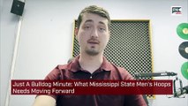 Just A Bulldog Minute  What Mississippi State Men s Hoops Needs Moving Forward