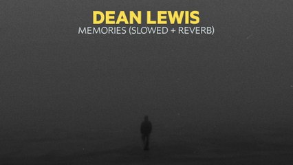 Dean Lewis - Memories (Slowed + Reverb / Official Audio)