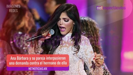 Ana Bárbara demanda a su hermano por hostigamiento