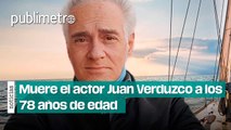 Muere el actor Juan Verduzco a los 78 años de edad
