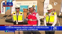 Nuevo Aeropuerto Jorge Chávez: colocan primera piedra para la construcción de hotel 5 estrellas