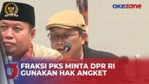 Anggota DPR RI Fraksi PKS Minta DPR RI Gunakan Hak Angket untuk Pemilu 2024
