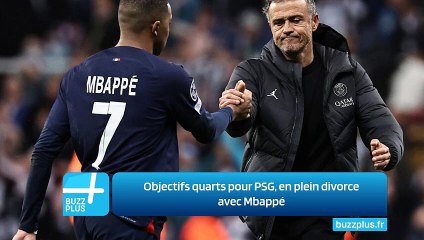 Objectifs quarts pour PSG, en plein divorce avec Mbappé