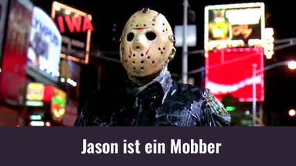 Freitag der 13. - Jason Vorhees ist ein Mobber
