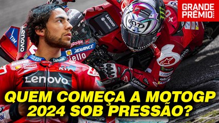 SOB PRESSÃO! Quem começa temporada 2024 da MotoGP PRECISANDO de resultado IMEDIATO | GP às 10