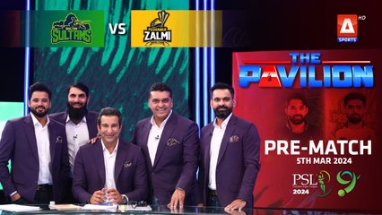 The Pavilion | Multan Sultans vs Peshawar Zalmi (Pre-Match) Expert Analysis | 5 March 2024 | PSL9