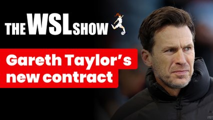 Can Man City win the WSL? Title predictions and Gareth Taylor's new contract | The WSLShow