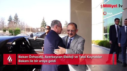 Bakan Özhaseki, Azerbaycan Ekoloji ve Tabii Kaynaklar Bakanı ile bir araya geldi
