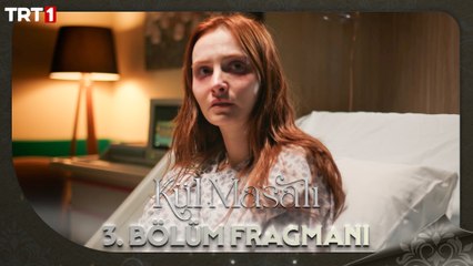 Kül Masalı 3. Bölüm Fragmanı