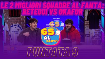 65,5 al Fanta - Puntata 9 - Le 2 migliori squadre al Fantacalcio: Retegui VS Okafor