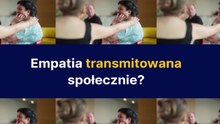 Empatia transmitowana społecznie?
