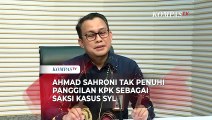 Ahmad Sahroni Tak Penuhi Panggilan KPK Sebagai Saksi Kasus SYL