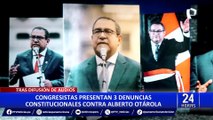Alberto Otárola: congresistas presentan tres denuncias constitucionales contra el primer ministro