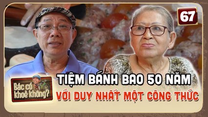 Gần 60 năm bán bánh bao, Cụ bà người Hoa vẫn giữ nguyên cách nấu ngày xưa _ Bác Có Khỏe Không #67