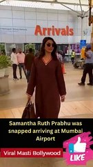 Samantha Ruth Prabhu was snapped arriving at Mumbai Airport