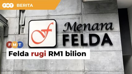 Felda rugi RM1 bilion pada 2022, meningkat 2 kali ganda