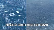 Penampakan Megapolitan Jakarta Dilihat Dari Pesawat