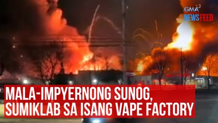 Tải video: Mala-impyernong sunog, sumiklab sa isang vape factory | GMA Integrated Newsfeed