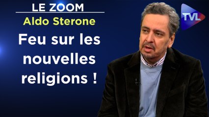 Zoom - Aldo Sterone : Covisdisme, climat, wokisme : les religions postchrétiennes