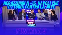 Calcio Live Show - Puntata 9 - Nerazzurri a  15, Napoli che vittoria contro la Juve