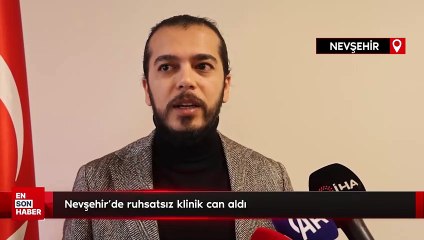 Nevşehir'de ruhsatsız klinik can aldı